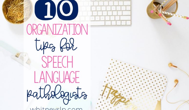 10 Organization Tips for Speech Language Pathologists
